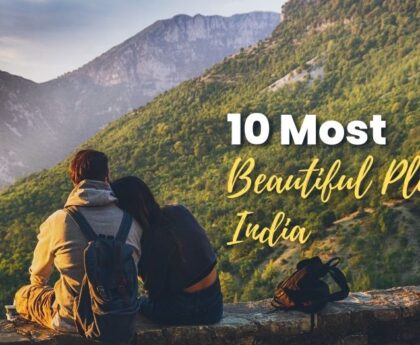 10 Most Beautiful Places in India, You Must Visit At least Once in Life