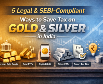 5 Legal & SEBI-Compliant Ways to Save Tax on Gold & Silver in India